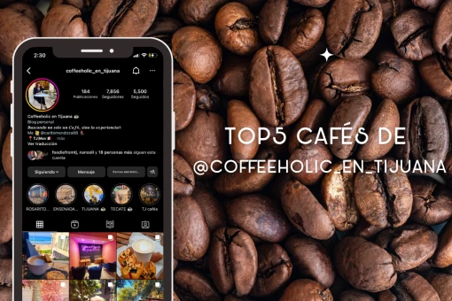 @coffeeholic_en_tijuana nos deja su TOP 5 cafeterías, más un bonus